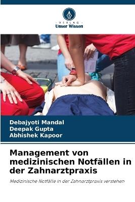 Management von medizinischen Notfällen in der Zahnarztpraxis - Debajyoti Mandal,Deepak Gupta,Abhishek Kapoor - cover