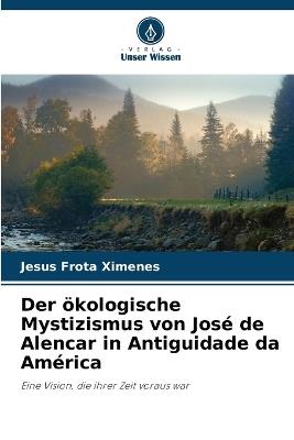 Der ökologische Mystizismus von José de Alencar in Antiguidade da América - Jesus Frota Ximenes - cover