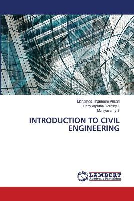 Introduction to Civil Engineering - Mohamed Thameem Ansari,Lizzy Arputha Dorathy L,Muniyasamy S - cover