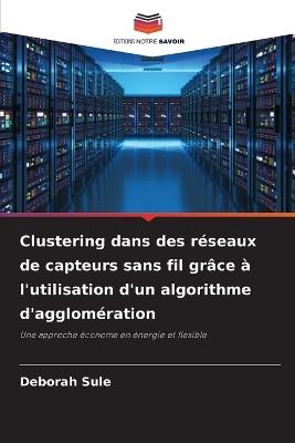 Clustering dans des réseaux de capteurs sans fil grâce à l'utilisation d'un algorithme d'agglomération - Deborah Sule - cover
