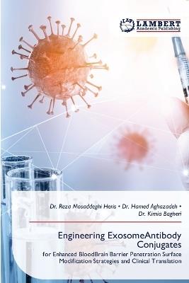 Engineering ExosomeAntibody Conjugates - Reza Mosaddeghi Heris,Hamed Aghazadeh,Kimia Bagheri - cover