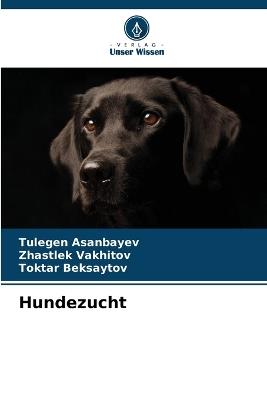 Hundezucht - Tulegen Asanbayev,Zhastlek Vakhitov,Toktar Beksaytov - cover