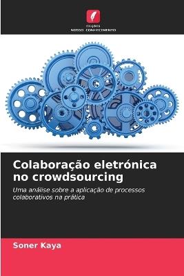 Colaboração eletrónica no crowdsourcing - Soner Kaya - cover