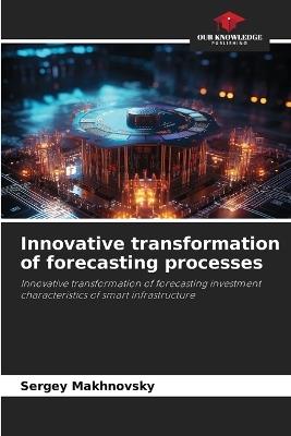 Innovative transformation of forecasting processes - Sergey Makhnovsky - cover