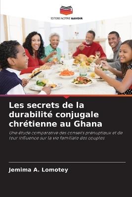 Les secrets de la durabilité conjugale chrétienne au Ghana - Jemima A Lomotey - cover