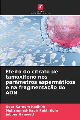 Efeito do citrato de tamoxifeno nos parâmetros espermáticos e na fragmentação do ADN - Noor Kareem Kadhim,Muhammad-Baqir Fakhrildin,Jabbar Hameed - cover
