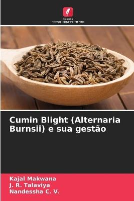 Cumin Blight (Alternaria Burnsii) e sua gestão - Kajal Makwana,J R Talaviya,Nandessha C V - cover