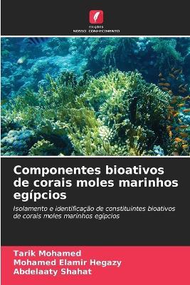 Componentes bioativos de corais moles marinhos egípcios - Tarik Mohamed,Mohamed Elamir Hegazy,Abdelaaty Shahat - cover