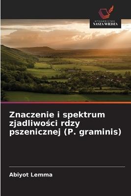 Znaczenie i spektrum zjadliwości rdzy pszenicznej (P. graminis) - Abiyot Lemma - cover