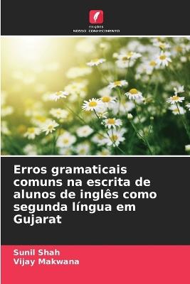 Erros gramaticais comuns na escrita de alunos de inglês como segunda língua em Gujarat - Sunil Shah,Vijay Makwana - cover