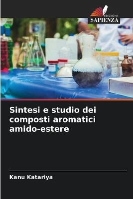 Sintesi e studio dei composti aromatici amido-estere - Kanu Katariya - cover