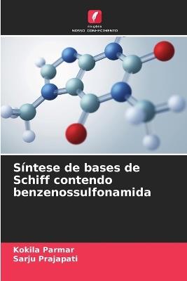 Síntese de bases de Schiff contendo benzenossulfonamida - Kokila Parmar,Sarju Prajapati - cover