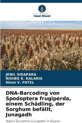 DNA-Barcoding von Spodoptera frugiperda, einem Schädling, der Sorghum befällt, Junagadh - Jenil Sidapara,Rishee K Kalaria,Hiren V Patel - cover