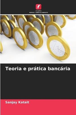 Teoria e prática bancária - Sanjay Katait - cover