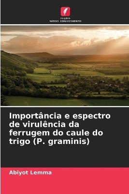 Importância e espectro de virulência da ferrugem do caule do trigo (P. graminis) - Abiyot Lemma - cover