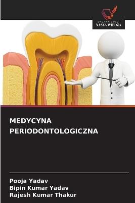 Medycyna Periodontologiczna - Pooja Yadav,Bipin Kumar Yadav,Rajesh Kumar Thakur - cover