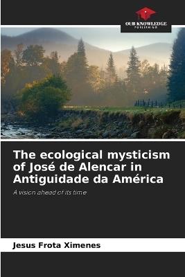 The ecological mysticism of José de Alencar in Antiguidade da América - Jesus Frota Ximenes - cover