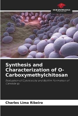Synthesis and Characterization of O-Carboxymethylchitosan - Charles Lima Ribeiro - cover