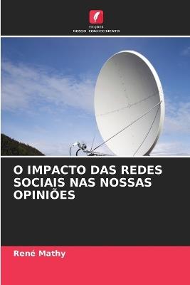 O Impacto Das Redes Sociais NAS Nossas Opiniões - René Mathy - cover