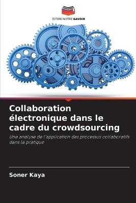 Collaboration électronique dans le cadre du crowdsourcing - Soner Kaya - cover