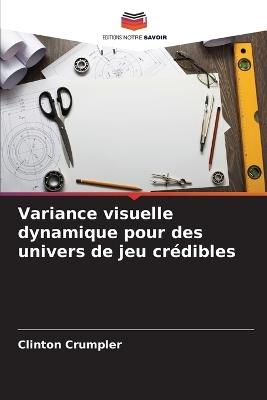 Variance visuelle dynamique pour des univers de jeu crédibles - Clinton Crumpler - cover