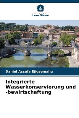 Integrierte Wasserkonservierung und -bewirtschaftung - Daniel Assefa Ejigsemahu - cover