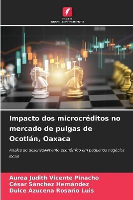 Impacto dos microcréditos no mercado de pulgas de Ocotlán, Oaxaca - Aurea Judith Vicente Pinacho,César Sánchez Hernández,Dulce Azucena Rosario Luis - cover