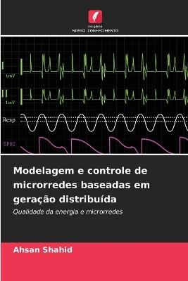 Modelagem e controle de microrredes baseadas em geração distribuída - Ahsan Shahid - cover