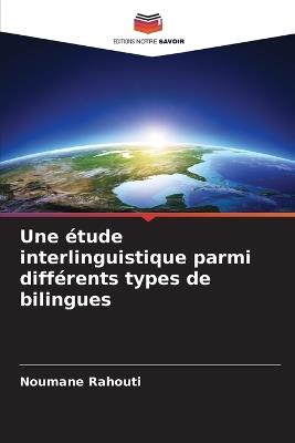 Une étude interlinguistique parmi différents types de bilingues - Noumane Rahouti - cover