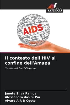 Il contesto dell'HIV al confine dell'Amapá - Janete Silva Ramos,Alessandro Dos S Pin,Álvaro A R D Couto - cover