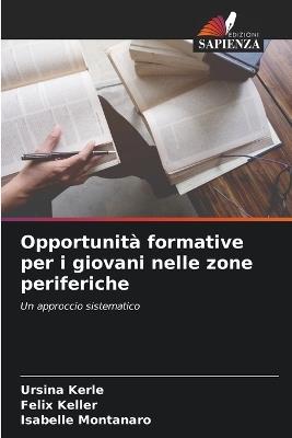 Opportunità formative per i giovani nelle zone periferiche - Ursina Kerle,Felix Keller,Isabelle Montanaro - cover