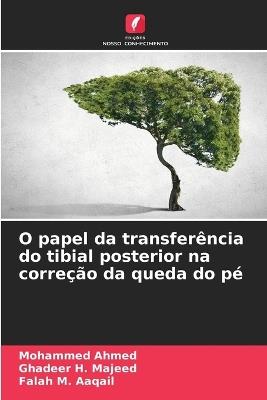 O papel da transferência do tibial posterior na correção da queda do pé - Mohammed Ahmed,Ghadeer H Majeed,Falah M Aaqail - cover