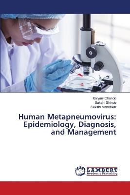 Human Metapneumovirus: Epidemiology, Diagnosis, and Management - Kalyani Chande,Sakshi Shinde,Sakshi Mandekar - cover