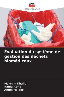 Évaluation du système de gestion des déchets biomédicaux - Maryam Khalid,Rabia Rafiq,Anum Haider - cover