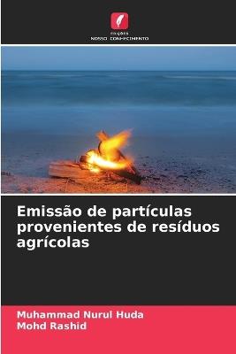 Emissão de partículas provenientes de resíduos agrícolas - Muhammad Nurul Huda,Mohd Rashid - cover