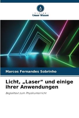 Licht, "Laser" und einige ihrer Anwendungen - Marcos Fernandes Sobrinho - cover
