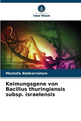 Keimungsgene von Bacillus thuringiensis subsp. israelensis - Mostafa Abdoarrahem - cover