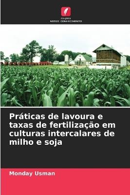 Práticas de lavoura e taxas de fertilização em culturas intercalares de milho e soja - Monday Usman - cover