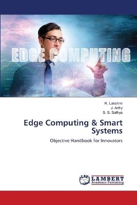 Edge Computing & Smart Systems - R Lakshmi,J Arthy,S S Sathya - cover