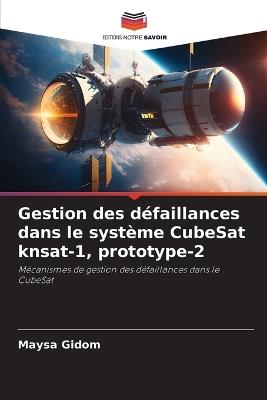 Gestion des défaillances dans le système CubeSat knsat-1, prototype-2 - Maysa Gidom - cover