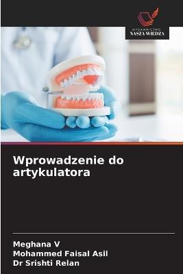 Wprowadzenie do artykulatora - Meghana V,Mohammed Faisal Asil,Srishti Relan - cover