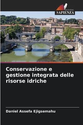 Conservazione e gestione integrata delle risorse idriche - Daniel Assefa Ejigsemahu - cover