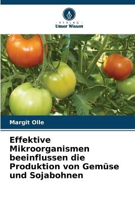 Effektive Mikroorganismen beeinflussen die Produktion von Gemüse und Sojabohnen - Margit Olle - cover