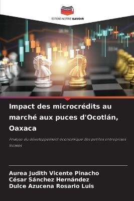 Impact des microcrédits au marché aux puces d'Ocotlán, Oaxaca - Aurea Judith Vicente Pinacho,César Sánchez Hernández,Dulce Azucena Rosario Luis - cover