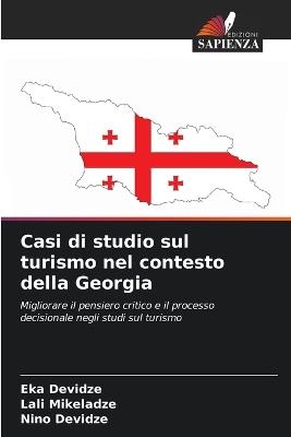 Casi di studio sul turismo nel contesto della Georgia - Eka Devidze,Lali Mikeladze,Nino Devidze - cover