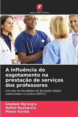 A influência do esgotamento na prestação de serviços dos professores - Gladwel Ng'ang'a,Naftal Nyang'ara,Maina Kariba - cover