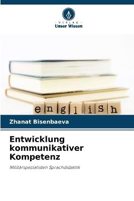 Entwicklung kommunikativer Kompetenz - Zhanat Bisenbaeva - cover