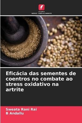 Eficácia das sementes de coentros no combate ao stress oxidativo na artrite - Sweata Rani Rai,B Andallu - cover