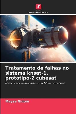 Tratamento de falhas no sistema knsat-1, protótipo-2 cubesat - Maysa Gidom - cover
