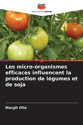 Les micro-organismes efficaces influencent la production de légumes et de soja - Margit Olle - cover